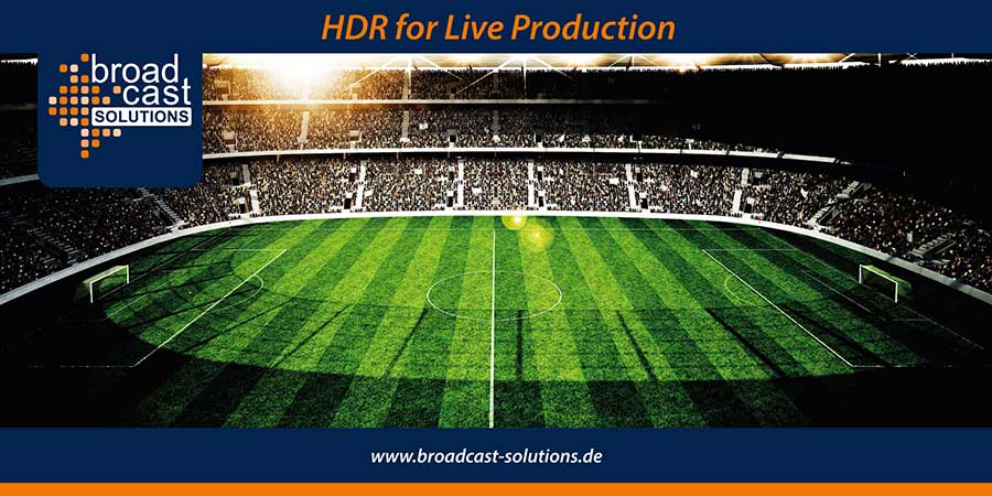 Broadcast Solutions HDR in der Live-Produktion Key Visual