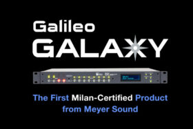 Meyer Sound Galileo GALAXY erhält Milan Zertifizierung durch die Avnu Alliance