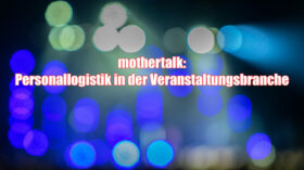 mothertalk: Personallogistik in der Veranstaltungsbranche