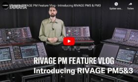 Herstellervideo: Yamaha RIVAGE PM Feature Vlog – Introducing RIVAGE PM5 & PM3