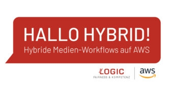 „Hallo Hybrid – Hybride Medienworkflows auf AWS“ – LOGIC und der WDR laden ein